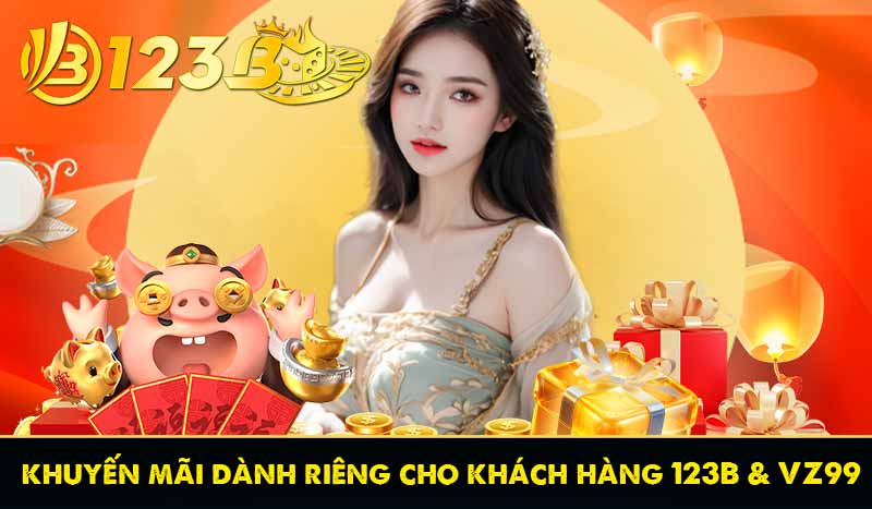 TRANG CHỦ 22 Chương Trình khuyến mãi dành riêng cho khách hàng 123B và VZ99